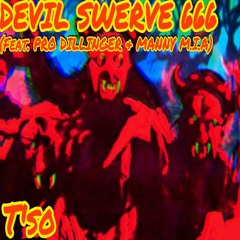 Devil Swerve 666 (feat. Pro Dillinger & Manny M.I.A)