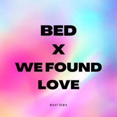 BED x We Found Love