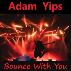Adam Yips - Bounce With You