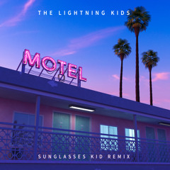The Lightning Kids & Sunglasses Kid - Motel (Sunglasses Kid Remix)