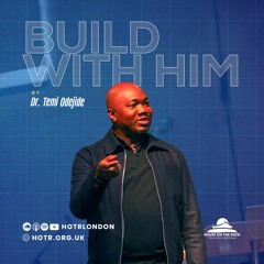 Build With Him | By Pastor | Temi Odejide | 15.01.2023