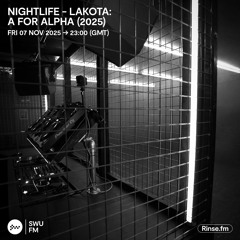 Nightlife - Lakota: A For Alpha (2025) - 07 November 2025
