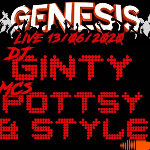 DJ Ginty - MCs Pottsy & Style (GENESIS LIVE STREAM RIP)