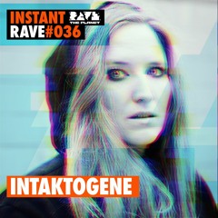 INTAKTOGENE @ Instant Rave #036