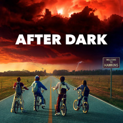 After Dark- Stranger Things