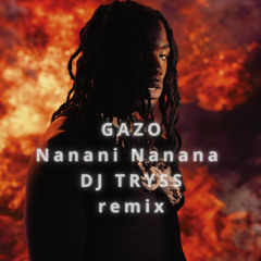 Gazo - Nanani Nanana (Dj Tryss kompa rmx)