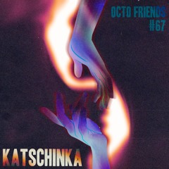 Octo Friends #67 - Katschinka