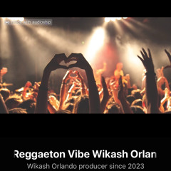 Reggaeton Vibe Wikash Orlando 2024 Original.mp3