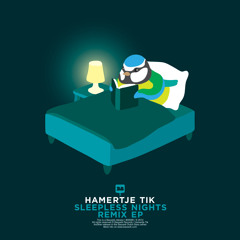 Hamertje Tik - Sleepless Nights (GANZ Remix)
