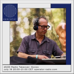 45|33 Radio Takeover: Gonzo - 19th July 2022