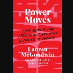 ebook Power Moves: How Women Can Pivot, Reboot, and Build a Career of Purpose EPUB