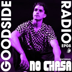 GOODSIDE RADIO - EP08 - GUESTMIX FT. NO CHASA • [22.07.2023]