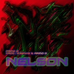 NELSON - ArimoG (prod A.Benks & ArimoG)