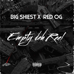 Empty Deh Reel (ft.Red OG)