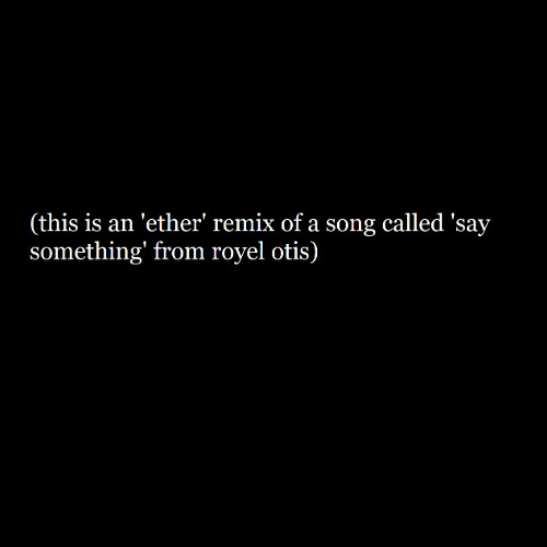 Royel Otis - Say Something (Ether Remix)