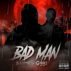 Bizarre x Giggs - Bad Man