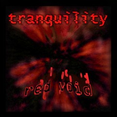 Tranquility - Red Void