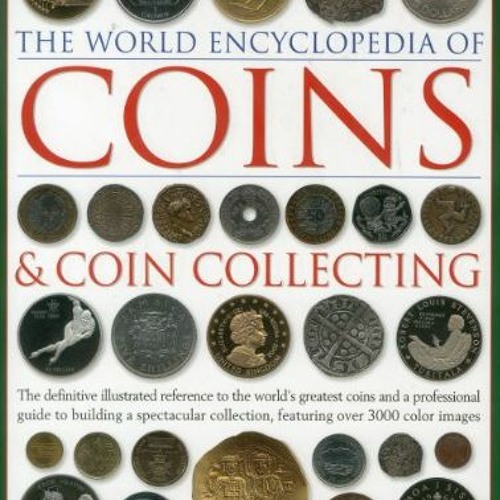 |( The World Encyclopedia of Coins and Coin Collecting, The Definitive Illustrated Reference to