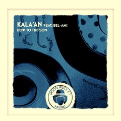 Kala'An Feat. Bel-Ami - Bow To The Son (Original Mix)
