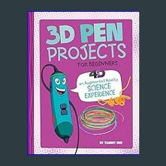<PDF> 📖 3D Pen Projects for Beginners: 4D An Augmented Reality Experience (Junior Makers 4D) (Dabb