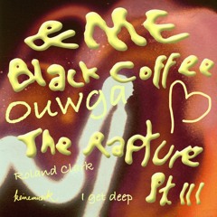 & me Black cofee   i get deep (roland clark) (ouwga edit)
