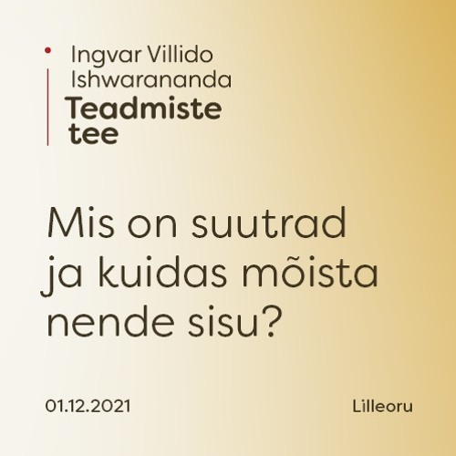 Ingvar Villido: Mis on suutrad ja kuidas mõista nende sisu? – Teadmiste tee seeria 01.12.2021