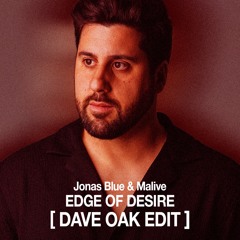 Jonas Blue & Malive - Edge of Desire (Dave Oak Edit) [Free Download]