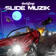 HoodieBangz - Slide Muzik