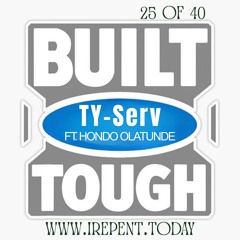 TY-Serv - Built Tough ft. Hondo Olatunde