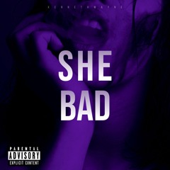 SHE BAD