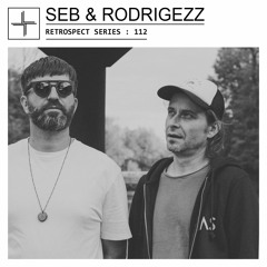 RETROSPECT 112: Seb & Rodrigezz