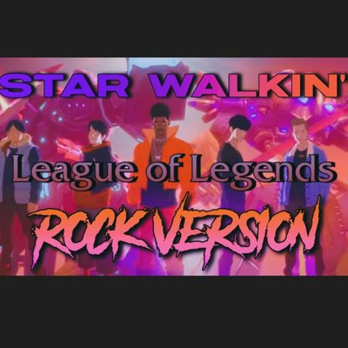 LIL NAS X - STAR WALKIN ROCK VERSION(League of Legends Anthem)
