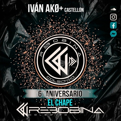 IVÁN AKØ+ 6º ANV REBOBINA⏪️ 🎚EL CHAPE🎚