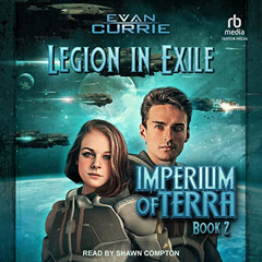 [READ] KINDLE 💓 Legion in Exile: Imperium of Terra, Book 2 by  Evan Currie,Shawn Com