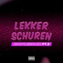 Lekker Schuren Bootlegpack Pt.5 (Mini Mix)