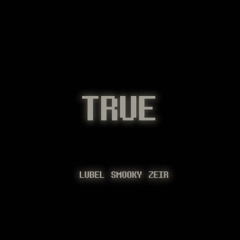 TRUE - LubeL ft. Smooky, Zeir (2023)