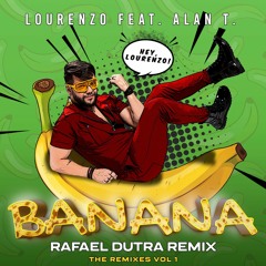 Lourenzo Feat. Alan T - Banana (Rafael Dutra VIP Remix)