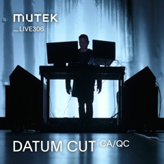 MUTEKLIVE306 - DATUM CUT
