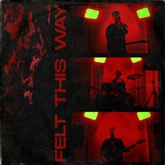 Felt this way (Midnight Version)