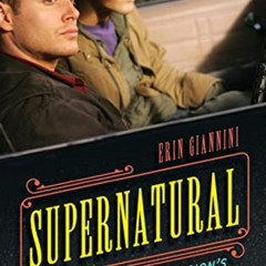 GET EBOOK ✉️ Supernatural: A History of Television's Unearthly Road Trip by  Erin Gia