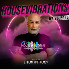 07.26.2025 HOUSEVIBRATIONS