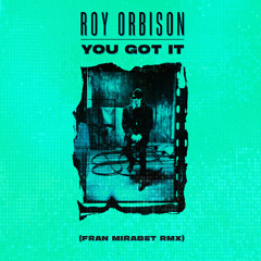 Roy Orbison - You Got It (Fran Mirabet Remix) Filtered due to copyright