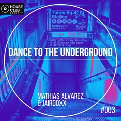 Mathias Álvarez & Jairooxx - Dance To The Underground (Original Mix)
