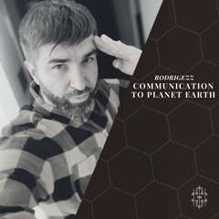Rodrigezz Communication to Planet Earth