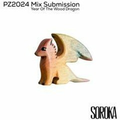 Soroka - Year of the Wood Dragon PZ2024 Mix Submission