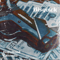 HollyHood Cannonz - Bisquick (Dirty)