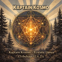Kaptain Kosmo - Ecstatic Dance (Tribehaus 12.4.2025)