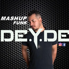 MASHUP FUNK - DEYDE DJ