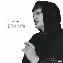 Like Dat (Prod. Andy Wavez)