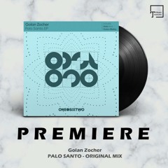 PREMIERE: Golan Zocher - Palo Santo (Original Mix) [ONEDOTSIXTWO]